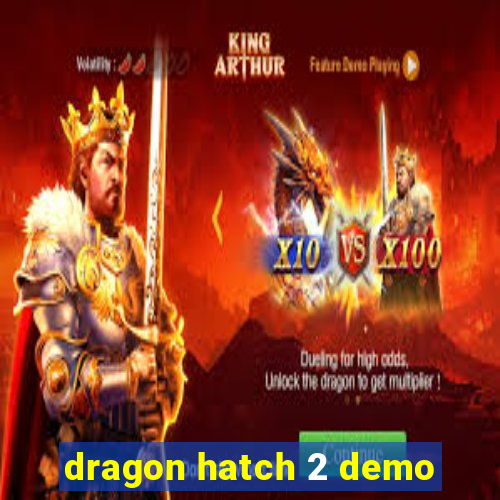 dragon hatch 2 demo